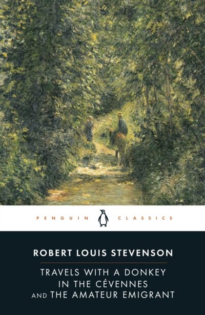 Travels with a Donkey in the Cevennes and the Amateur Emigrant