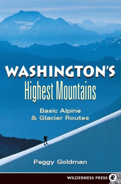 Washington's Highest Mountains : Basic Alpine and Glacier Routes