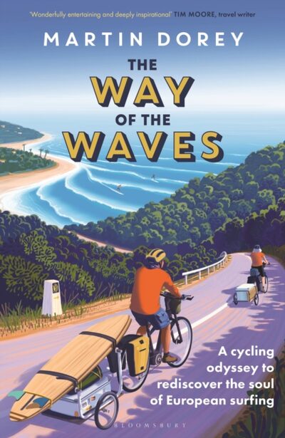 The Way of the Waves : A cycling odyssey to rediscover the soul of European surfing