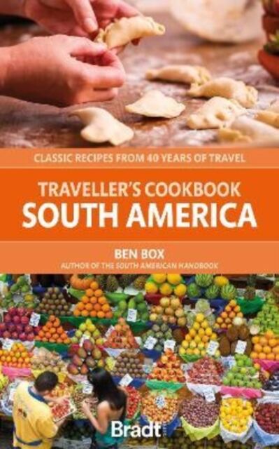 Traveller's Cookbook: South America : Classic recipes from 40 years of travel book cover