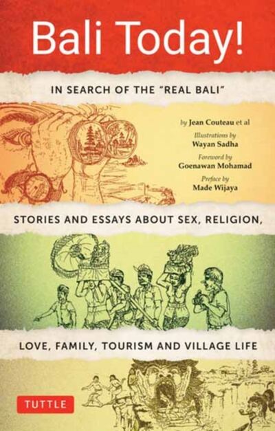 Bali Today! : In Search of the "Real Bali" - Stories and Essays about Sex, Religion, Love, Family, Tourism and Village Life book cover