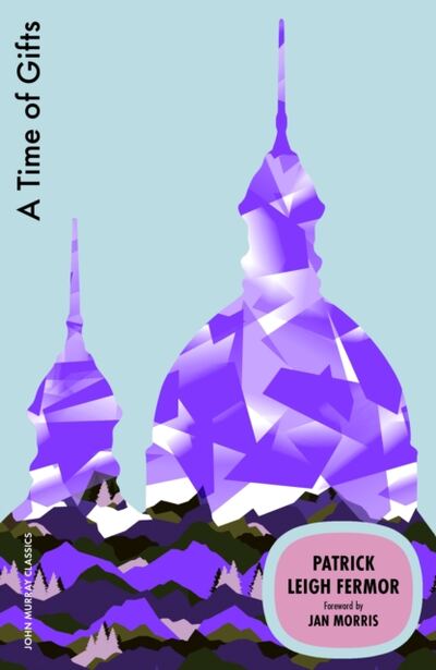 A Time of Gifts : On Foot to Constantinople: from the Hook of Holland to the Middle Danube book cover