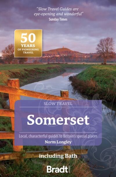Somerset including Bath (Slow Travel) : Local, characterful guides to Britain's special places book cover