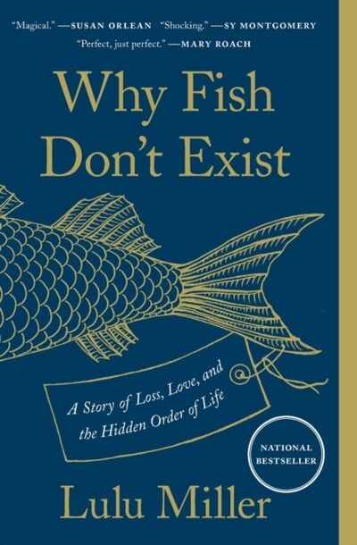 Why Fish Don't Exist : A Story of Loss, Love, and the Hidden Order of Life book cover