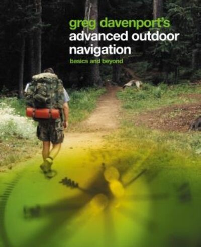 Greg Davenport's Advanced Outdoor Navigation : Basics And Beyond book cover