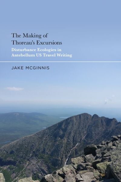 The Making of Thoreau's Excursions : Disturbance Ecologies in Antebellum U.S. Travel Writing book cover