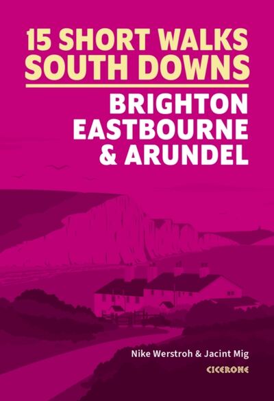 15 Short Walks in the South Downs: Brighton, Eastbourne and Arundel book cover