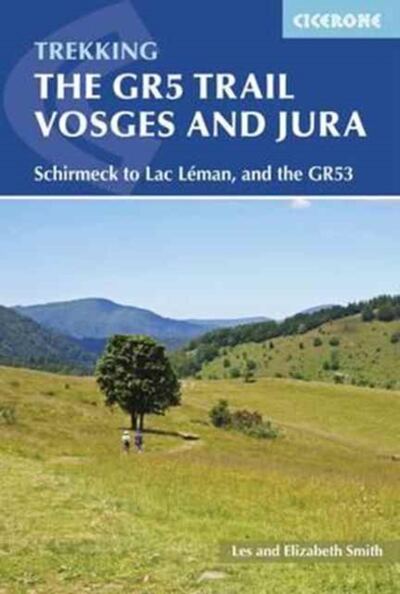The GR5 Trail - Vosges and Jura : Schirmeck to Lac Léman, and the GR53