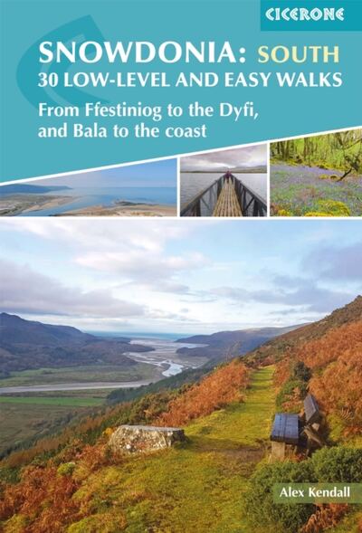 Snowdonia: 30 Low-level and Easy Walks - South : From Ffestiniog to the Dyfi, and Bala to the coast book cover