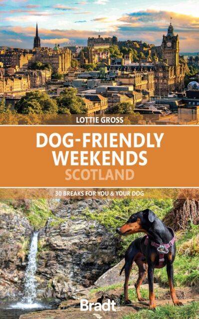 Dog-Friendly Weekends Scotland : 30 breaks for you and your dog book cover