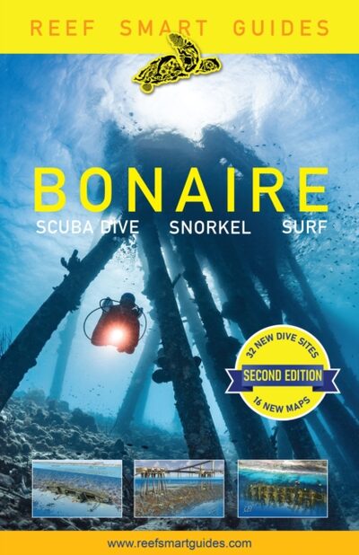 Reef Smart Guides Bonaire (Second) : Scuba Dive. Snorkel. Surf. (Best Netherlands' Bonaire Diving Spots, Scuba Diving Travel Guide) book cover