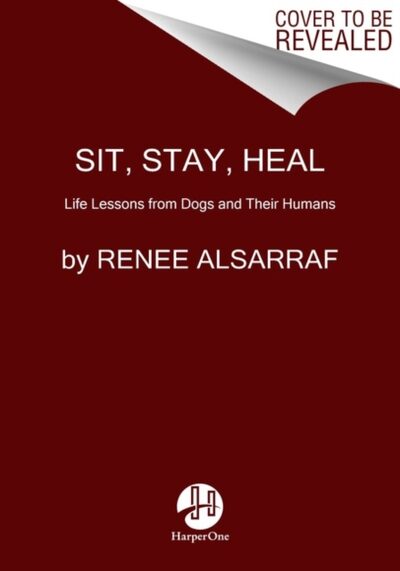 Sit, Stay, Heal : What Dogs Can Teach Us About Living Well book cover