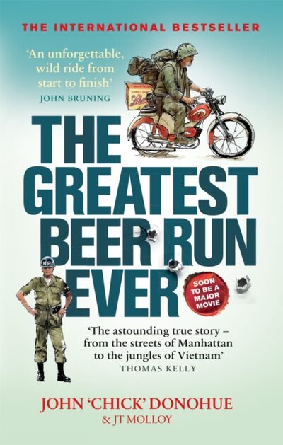 The Greatest Beer Run Ever : A Crazy Adventure in a Crazy War *NOW A MAJOR MOVIE*