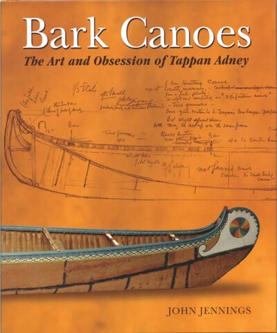 Bark Canoes : The Art and Obsession of Tappan Adney book cover