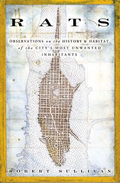 Rats : Observations on the History & Habitat of the City's Most Unwanted Inhabitants book cover