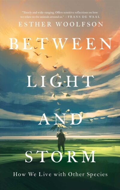 Between Light and Storm : How We Live with Other Species
