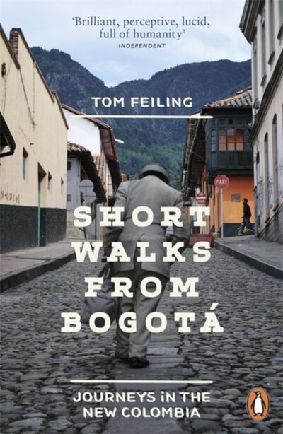 Short Walks from Bogota : Journeys in the new Colombia
