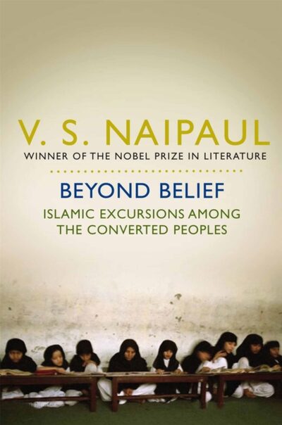 Beyond Belief : Islamic Excursions Among the Converted Peoples