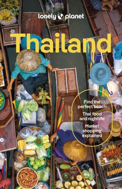 Lonely Planet Thailand : Detailed Itineraries | Travel Like a Local | Insider Tips | Covers Bangkok & Around, Phuket & the Andaman Coast, Chiang Mai Province, Ko Samui and more