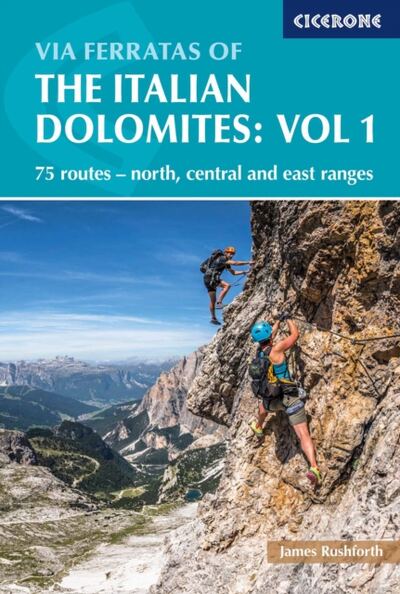 Via Ferratas of the Italian Dolomites Volume 1 : 75 routes - north, central and east ranges book cover