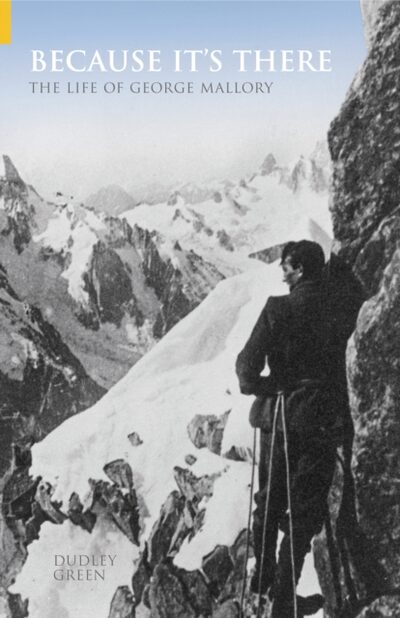 Because It's There : The Life of George Mallory