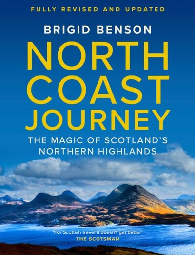 North Coast Journey : The Magic of Scotland's Northern Highlands - As seen on Jeremy Clarkson's 'Grand Tour'