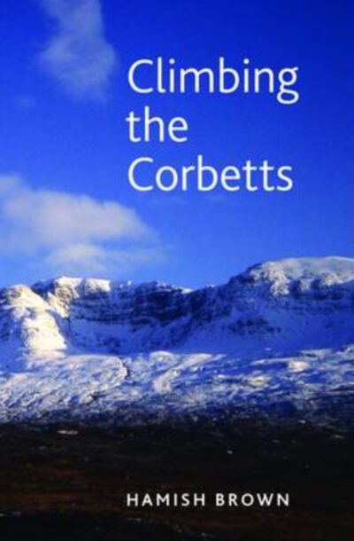 Climbing the Corbetts : Scotland's 2500 Foot Summits