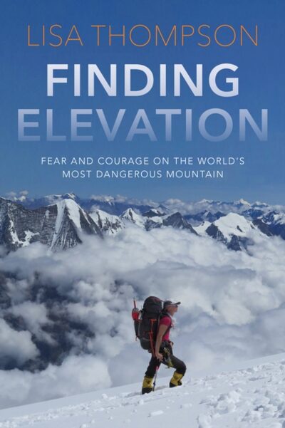 Finding Elevation : Fear and Courage on the World's Most Dangerous Mountain book cover