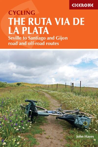Cycling the Ruta Via de la Plata : On and off-road options on the Camino from Seville to Santiago and Gijon