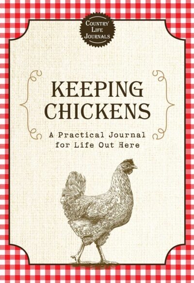 Keeping Chickens : A Practical Journal for Life Out Here book cover