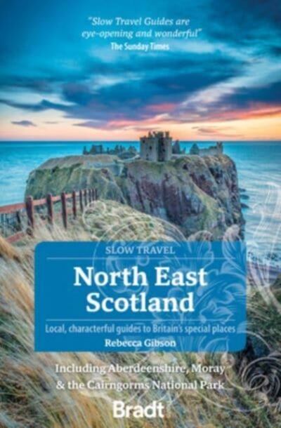 North East Scotland (Slow Travel) : including Aberdeenshire, Moray and the Cairngorms National Park book cover