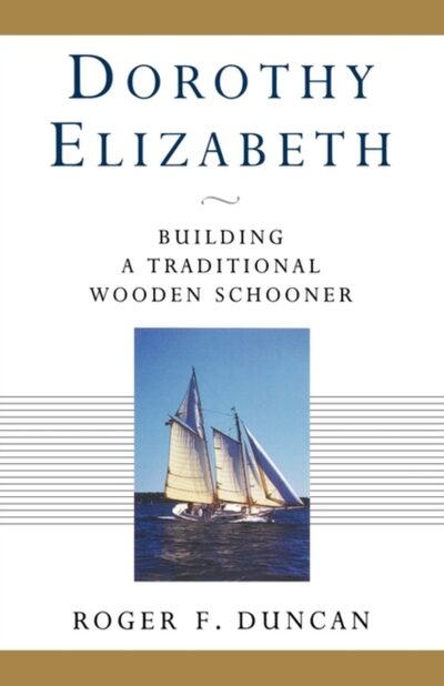 Dorothy Elizabeth : Building a Traditional Wooden Schooner book cover