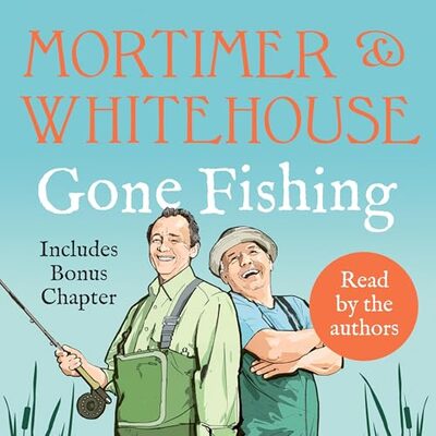 Mortimer & Whitehouse: Gone Fishing