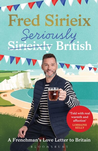 Seriously British : A Frenchman’s Adventures in Britain