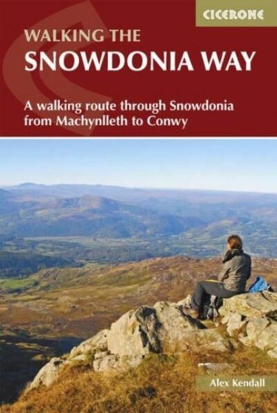 The Snowdonia Way : A walking route through Eryri from Machynlleth to Conwy book cover