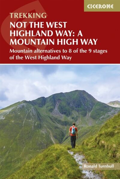 Not the West Highland Way: A Mountain High Way : Mountain alternatives and backpacking ideas to link with the West Highland Way book cover