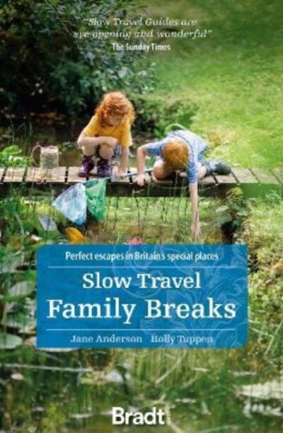 Slow Travel Family Breaks : Perfect escapes in Britain's special places book cover
