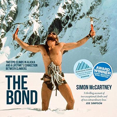 The Bond: Two Epic Climbs in Alaska and a Lifetime's Connection Between Climbers