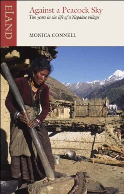 Against a Peacock Sky : Two Years in the Life of a Nepalese Village