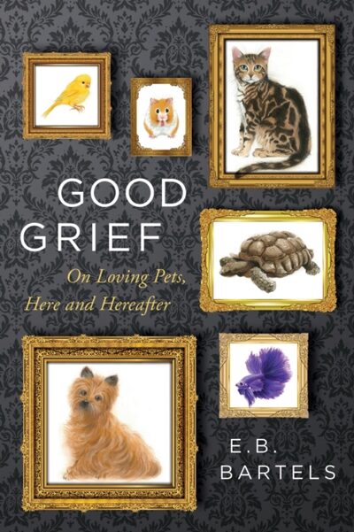 Good Grief : On Loving Pets, Here and Hereafter book cover