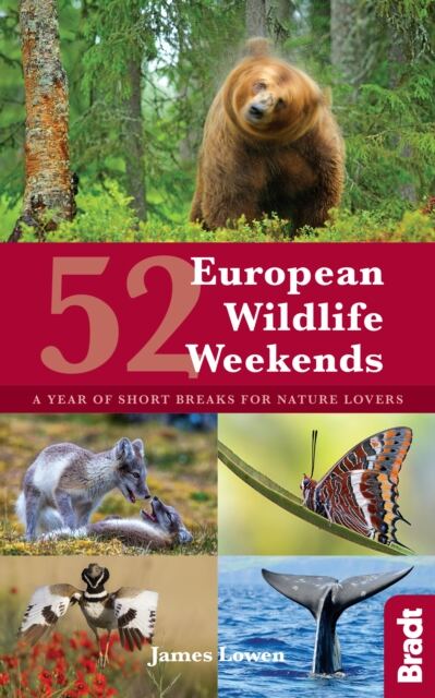 52 European Wildlife Weekends : A year of short breaks for nature lovers