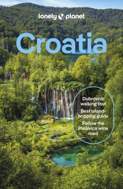 Lonely Planet Croatia : Detailed Itineraries | Travel Like a Local | Insider Tips | Covers Zagreb, Continental Croatia, Istria, Kvarner, Dalmatia, Dubrovnik and more