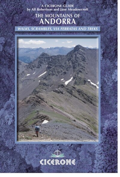 The Mountains of Andorra : Walks, Scrambles, Via Ferratas and Treks
