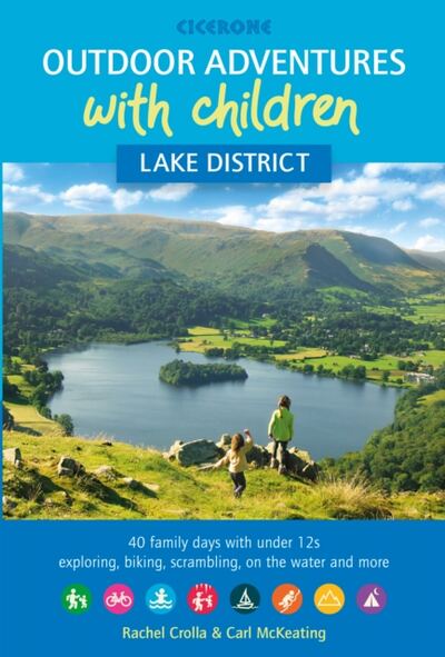 Outdoor Adventures with Children - Lake District : 40 family days with under 12s exploring, biking, scrambling, on the water and more book cover