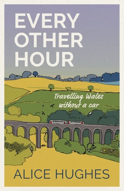 Every Other Hour : Travelling Wales Without a Car book cover