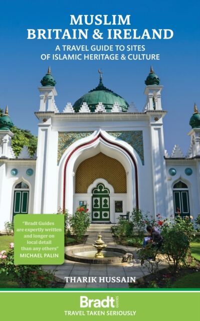 Muslim Britain : A Travel Guide to Sites of Islamic Heritage & Culture