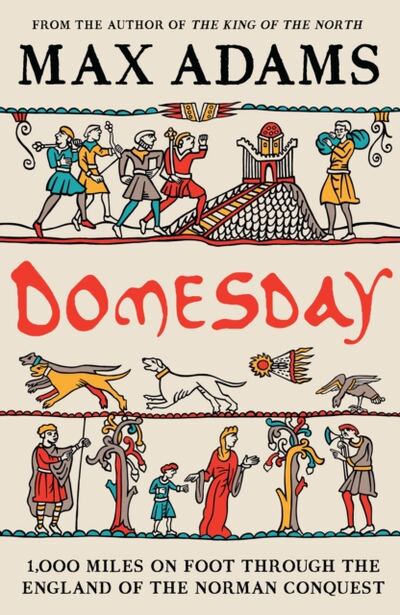 Domesday : 1,000 miles on foot through the England of the Norman Conquest book cover