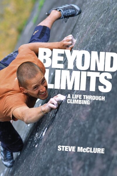 Beyond Limits : A life through climbing