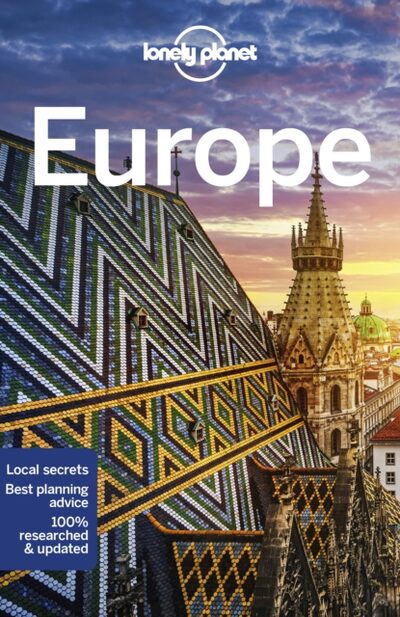 Lonely Planet Europe : Detailed Itineraries | Travel Like a Local | Insider Tips