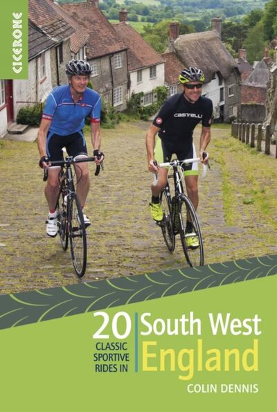 20 Classic Sportive Rides in South West England : Graded routes on cycle-friendly roads in Cornwall, Devon, Somerset and Avon and Dorset book cover